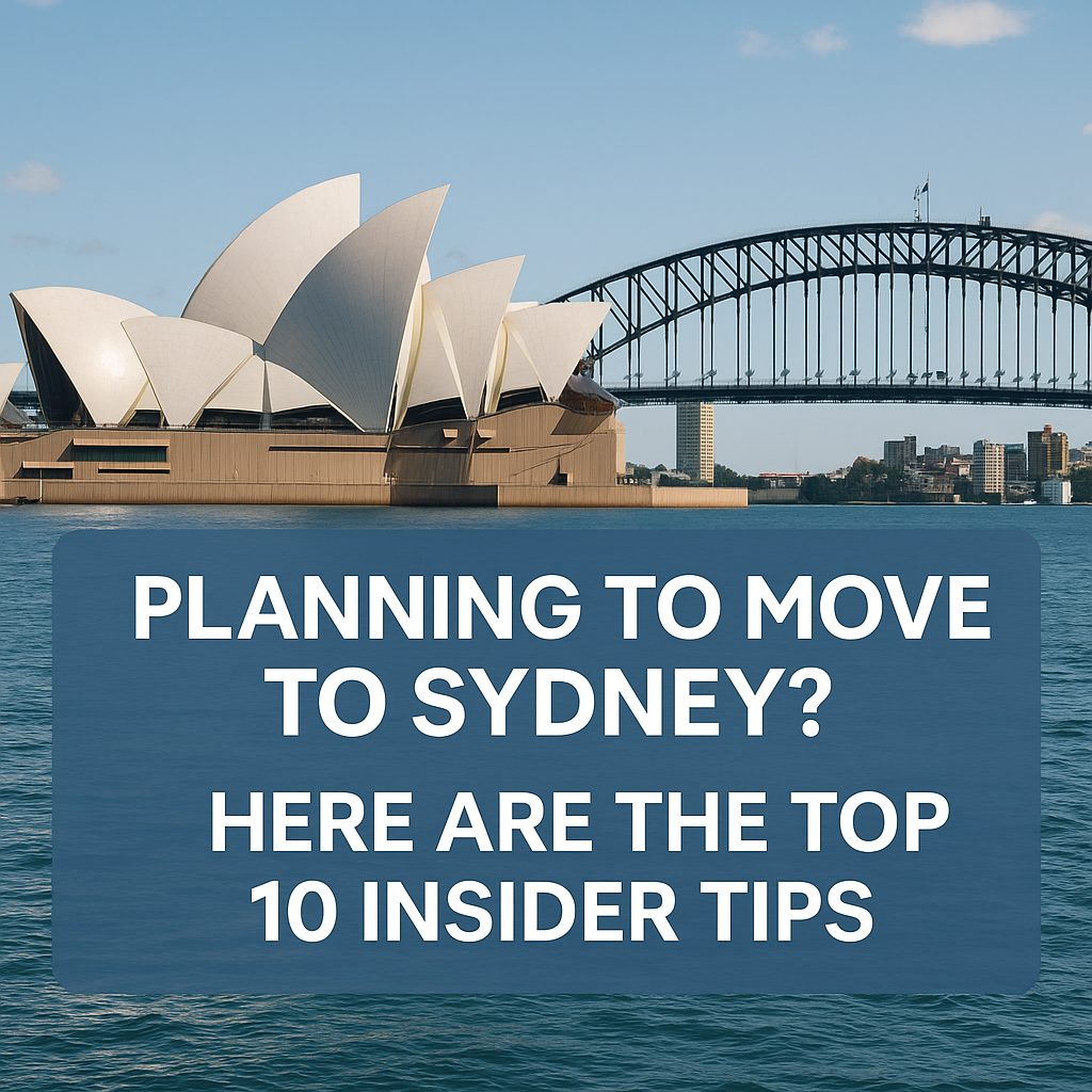 Planning to Move to Sydney? Here Are the Top 10 Insider Tips